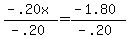 %28-.20x%29%2F%28-.20%29+=+%28-1.80%29%2F%28-.20%29