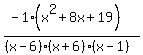 (-1(x^2 + 8x + 19))/((x-6)(x+6)(x-1))