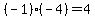 (-1)*(-4)=4