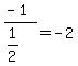 (-1)/(1/2)=-2