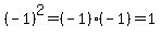 %28-1%29%5E2=%28-1%29%28-1%29=1