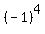 (-1)^4
