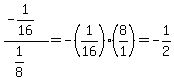 %28-1%2F16%29%2F%281%2F8%29=-%281%2F16%29%288%2F1%29=-1%2F2
