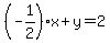 (-1/2)x+y=2