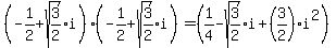 %28-1%2F2%2Bsqrt%283%2F2%29i%29%28-1%2F2%2Bsqrt%283%2F2%29i%29+=+%281%2F4+-+sqrt%283%2F2%29i+%2B+%283%2F2%29i%5E2%29