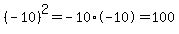 %28-10%29%5E2=-10%2A-10=100