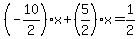 %28-10%2F2%29%2Ax%2B%285%2F2%29x=1%2F2