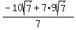 %28-10sqrt%287%29%2B7%2A9sqrt%287%29%29%2F7