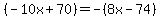 (-10x+70)=-(8x-74)