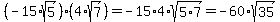 %28-15%2Asqrt%285%29%29%2A%284%2Asqrt%287%29%29=-15%2A4%2Asqrt%285%2A7%29=-60%2Asqrt%2835%29