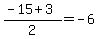 %28-15%2B3%29%2F2=-6