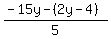 %28-15y-%282y-4%29%29%2F5+