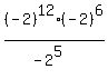 %28-2%29%5E12%2A%28-2%29%5E6%2F%28-2%5E5%29