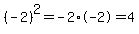 %28-2%29%5E2=-2%2A-2=4