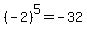 (-2)^5=-32