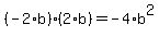 %28-2%2Ab%29%2A%282%2Ab%29=-4%2Ab%5E2