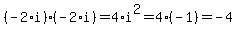%28-2%2Ai%29%2A%28-2%2Ai%29=4%2Ai%5E2=4%28-1%29=-4