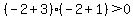%28-2%2B3%29%28-2%2B1%29%3E+0