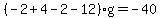 %28-2%2B4-2-12%29g=-40