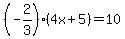 %28-2%2F3%29%2A%284x%2B5%29=10
