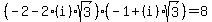 %28-2-2%28i%29sqrt%283%29%29%28-1%2B%28i%29sqrt%283%29%29=8