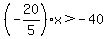 %28-20%2F5%29x%3E-40