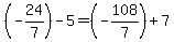%28-24%2F7%29+-+5+=+%28-108%2F7%29+%2B+7