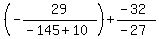 %28-29%2F%28-145%2B10%29%29+%2B+%28-32%29%2F%28-27%29