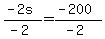 %28-2s%29%2F%28-2%29=%28-200%29%2F%28-2%29