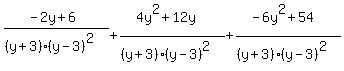 %28-2y%2B6%29%2F%28%28y%2B3%29%28y-3%29%5E2%29+%2B+%284y%5E2+%2B+12y%29%2F%28%28y%2B3%29%28y-3%29%5E2%29+%2B+%28-6y%5E2+%2B+54%29%2F%28%28y%2B3%29%28y-3%29%5E2%29