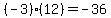 (-3)*(12)=-36