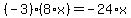 (-3)*(8*x)=-24*x