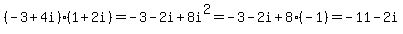 (-3+4i)(1+2i)=-3-2i+8i^2=-3-2i+8(-1)=-11-2i