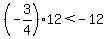 %28-3%2F4%29%2A12+%3C+-12