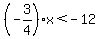 %28-3%2F4%29%2Ax+%3C+-12
