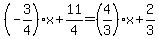 %28-3%2F4%29x%2B11%2F4=%284%2F3%29x%2B2%2F3