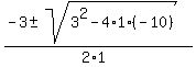 %28-3+%2B-+sqrt%283%5E2+-+4%2A1%2A%28-10%29%29%29%2F%282%2A1%29