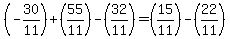 %28-30%2F11%29%2B%2855%2F11%29-%2832%2F11%29=%2815%2F11%29-%2822%2F11%29