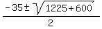 %28-35+%2B-+sqrt%281225+%2B+600%29%29+%2F+2