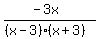 %28-3x%29%2F%28%28x-3%29%28x%2B3%29%29