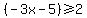 (-3x-5)>=2