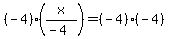%28-4%29%2A+%28x%2F%28-4%29+%29+=+%28-4%29%2A%28-4%29