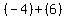 (-4)+(6)