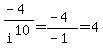 %28-4%29%2Fi%5E10=%28-4%29%2F%28-1%29=4