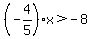 %28-4%2F5%29x+%3E+-8