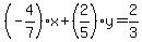 %28-4%2F7%29%2Ax%2B%282%2F5%29%2Ay=2%2F3