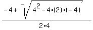 %28-4+%2B+sqrt%284%5E2+-+4%2A%282%29%2A%28-4%29%29%29%2F%282%2A4%29