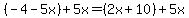 %28-4-5x%29%2B5x=%282x%2B10%29%2B5x