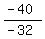 (-40)/(-32)