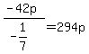 %28-42p%29%2F%28-1%2F7%29=294p